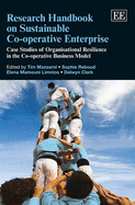 Research Handbook on Sustainable Co-operative Enterprise: Case Studies of Organisational Resilience in the Co-operative Business Model - Mazzarol, Tim (Editor), and Reboud, Sophie (Editor), and Mamouni Limnios, Elena (Editor)