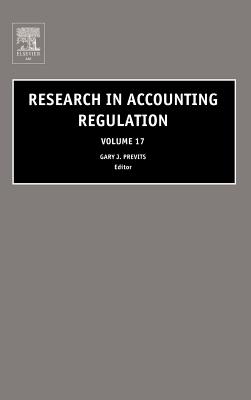 Research in Accounting Regulation: Volume 17 - Previts, Gary (Editor), and Robinson, Tom (Editor)