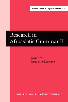 Research in Afroasiatic Grammar II: Selected Papers from the Fifth Conference on Afroasiatic Languages, Paris, 2000 - Lecarme, Jacqueline, Professor (Editor)