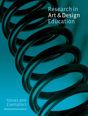 Research in Art and Design Education: Issues and Exemplars - Hickman, Richard (Editor)