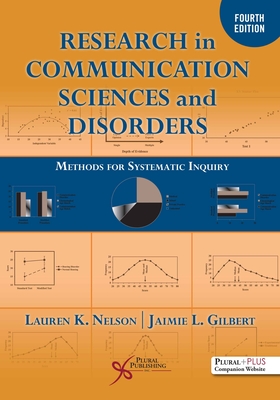 Research in Communication Sciences and Disorders: Methods for Systematic Inquiry - Nelson, Lauren K., and Gilbert, Jaimie L.