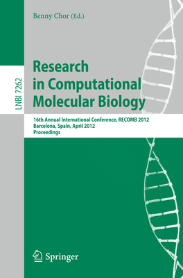 Research in Computational Molecular Biology: 16th Annual International Conference, Recomb 2012, Barcelona, Spain, April 21-24, 2012. Proceedings - Chor, Benny (Editor)