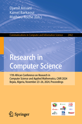 Research in Computer Science: 17th African Conference on Research in Computer Science and Applied Mathematics, CARI 2024, Bejaa, Algeria, November 24-26, 2024, Proceedings - Aissani, Djamil (Editor), and Barkaoui, Kamel (Editor), and Roche, Mathieu (Editor)