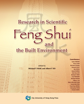 Research in Scientific Feng Shui and the Built Environment - Mak, Michael Y, and So, Albert T