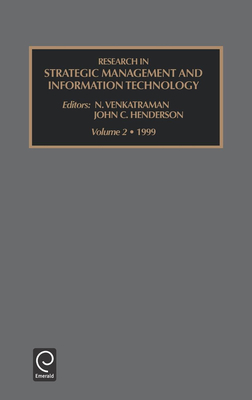 Research in Strategic Management and Information Technology - Venkatraman, N (Editor), and Henderson, John (Editor)