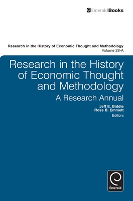 Research in the History of Economic Thought and Methodology: A Research Annual - Emmett, Ross B (Editor), and Johnson, Marianne (Editor), and Biddle, Jeff E (Editor)