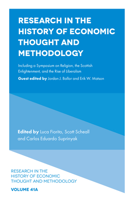 Research in the History of Economic Thought and Methodology: Including a Symposium on Religion, the Scottish Enlightenment, and the Rise of Liberalism - Fiorito, Luca (Editor), and Scheall, Scott (Editor), and Suprinyak, Carlos Eduardo (Editor)