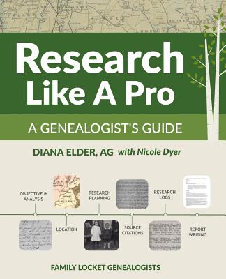 Research Like a Pro: A Genealogist's Guide - Dyer, Nicole, and Elder, Diana