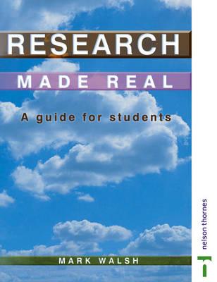 Research Made Real: A Guide for Students - Walsh, Mark