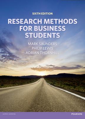 Research Methods for Business Students - Saunders, Mark N.K., and Lewis, Philip, and Thornhill, Adrian