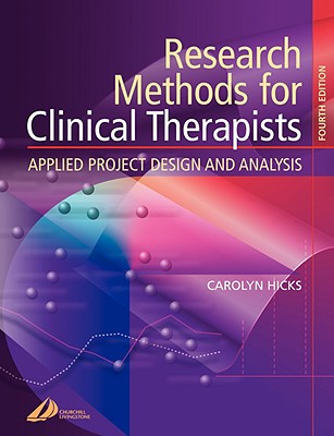 Research Methods for Clinical Therapists: Applied Project Design and Analysis - Hicks, Carolyn M