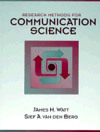 Research Methods for Communication Science - Watt, James H, and Van Den Berg, Sjef