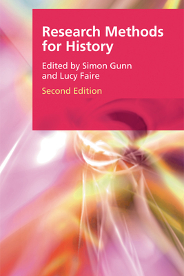 Research Methods for History - Faire, Lucy (Editor), and Gunn, Simon (Editor)