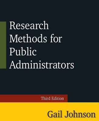 Research Methods for Public Administrators: Third Edition - Johnson, Gail