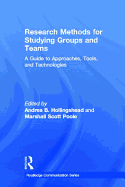 Research Methods for Studying Groups and Teams: A Guide to Approaches, Tools, and Technologies