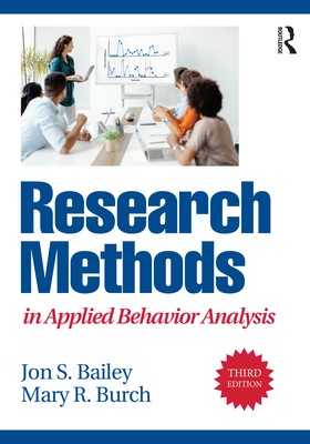 Research Methods in Applied Behavior Analysis - Bailey, Jon S, and Burch, Mary R