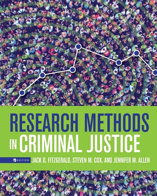 Research Methods in Criminal Justice - Cox, Steven M., and Fitzgerald, Jack D.
