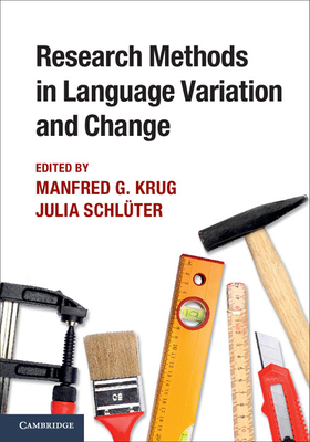 Research Methods in Language Variation and Change - Krug, Manfred (Editor), and Schlter, Julia (Editor)