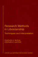 Research Methods in Librarianship: Techniques and Interpretation - Busha, Charles H (Editor), and Harter, Stephen P (Editor)