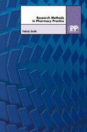 Research Methods in Pharmacy Practice - Pharmaceutical Press (Creator), and Smith, Felicity