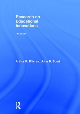 Research on Educational Innovations - Ellis, Arthur K, and Bond, John B