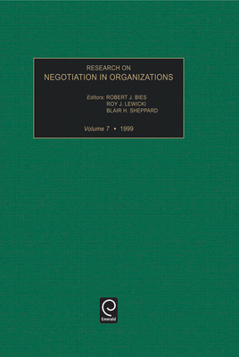 Research on Negotiation in Organizations, Volume 7 - Bies, Robert J (Editor), and Lewicki, Roy J, Professor (Editor), and Sheppard, Blair H (Editor)