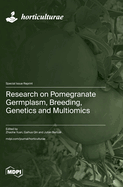 Research on Pomegranate Germplasm, Breeding, Genetics and Multiomics