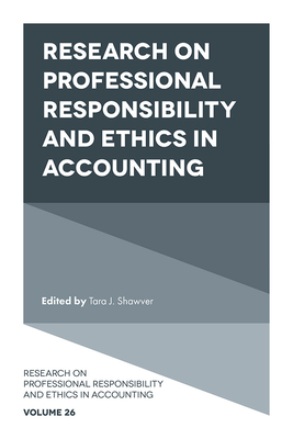 Research on Professional Responsibility and Ethics in Accounting - Shawver, Tara J. (Editor)