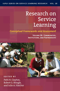 Research on Service Learning: Conceptual Frameworks and Assessments: Volume 2b: Communities, Institutions, and Partnerships