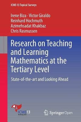 Research on Teaching and Learning Mathematics at the Tertiary Level: State-Of-The-Art and Looking Ahead - Biza, Irene, and Giraldo, Victor, and Hochmuth, Reinhard