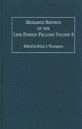 Research Reports of the Link Energy Fellows, Volume 8 - Thompson, Brian J (Editor)