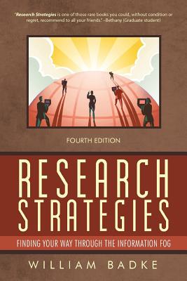 Research Strategies: Finding Your Way Through the Information Fog - Badke, William B