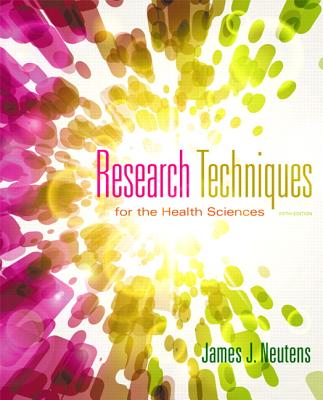 Research Techniques for the Health Sciences - Neutens, James J., and Rubinson, Laurna