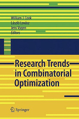 Research Trends in Combinatorial Optimization: Bonn 2008 - Cook, William J (Editor), and Lovsz, Lszl (Editor), and Vygen, Jens (Editor)