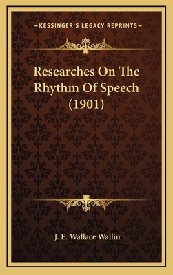 Researches on the Rhythm of Speech (1901) - Wallin, J E Wallace