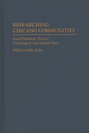 Researching Chicano Communities: Social- Historical, Physical, Psychological, and Spiritual Space