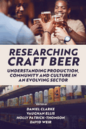 Researching Craft Beer: Understanding Production, Community and Culture in an Evolving Sector