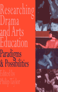 Researching drama and arts education: Paradigms and possibilities