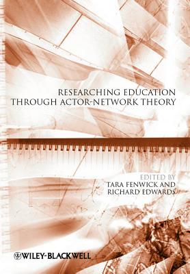 Researching Education Through Actor-Network Theory - Fenwick, Tara (Editor), and Edwards, Richard (Editor)