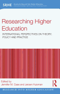 Researching Higher Education: International Perspectives on Theory, Policy and Practice