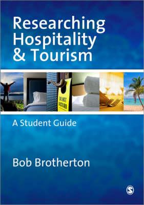 Researching Hospitality and Tourism: A Student Guide - Brotherton, Bob