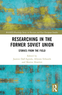 Researching in the Former Soviet Union: Stories from the Field