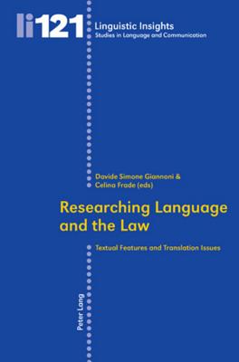 Researching Language and the Law: Textual Features and Translation Issues - Giannoni, Davide Simone (Editor), and Frade, Celina (Editor)