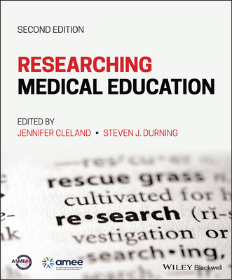 Researching Medical Education - Cleland, Jennifer (Editor), and Durning, Steven J. (Editor)