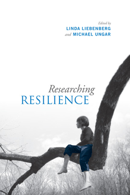 Researching Resilience - Liebenberg, Linda (Editor), and Ungar, Michael, Dr. (Editor)