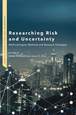 Researching Risk and Uncertainty: Methodologies, Methods and Research Strategies - Olofsson, Anna (Editor), and Zinn, Jens O (Editor)