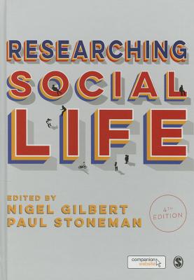 Researching Social Life - Gilbert, Nigel (Editor), and Stoneman, Paul (Editor)