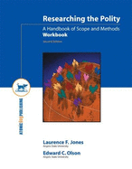 Researching the Polity: A Handbook of Scope and Methods Workbook - Jones, Laurence, and Olson, Edward