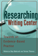 Researching the Writing Center: Towards an Evidence-Based Practice