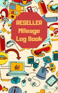 Reseller Mileage Log Book: (Undated For Use At Any Time)